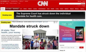 CNN headline "The Supreme Court has struck down the individual mandate for health care. Mandate struck down" - June 28, 2012