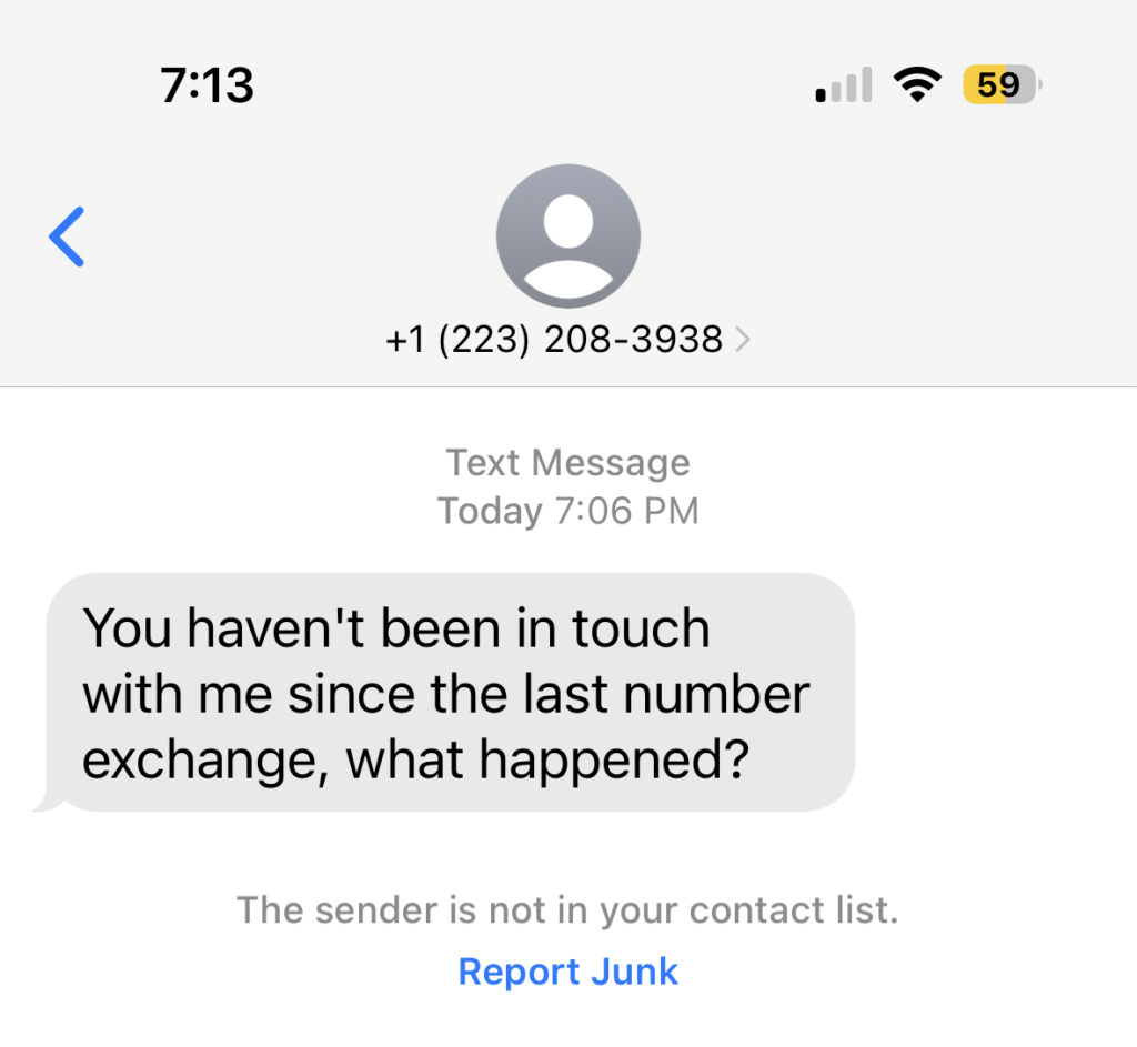 Text Spam: You haven't been in touch with me since the last number exchange, what happened? 